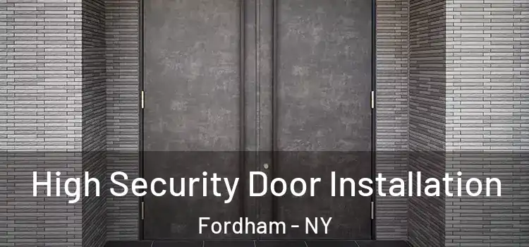 High Security Door Installation Fordham - NY