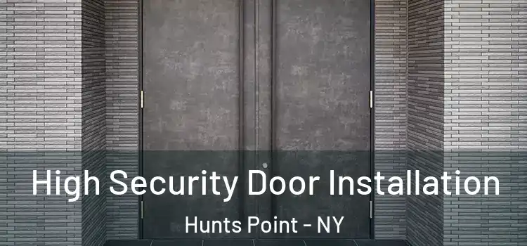 High Security Door Installation Hunts Point - NY