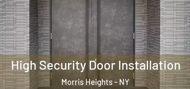  High Security Door Installation Morris Heights - NY