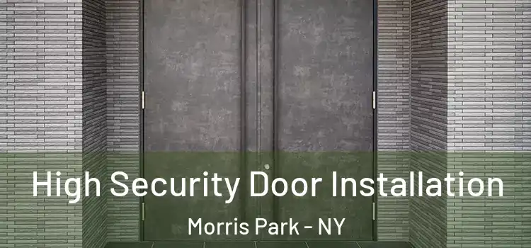 High Security Door Installation Morris Park - NY