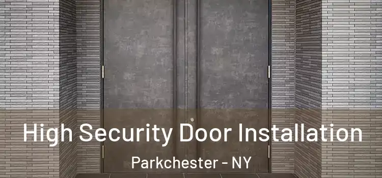  High Security Door Installation Parkchester - NY