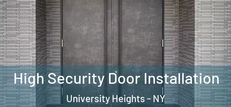 High Security Door Installation University Heights - NY