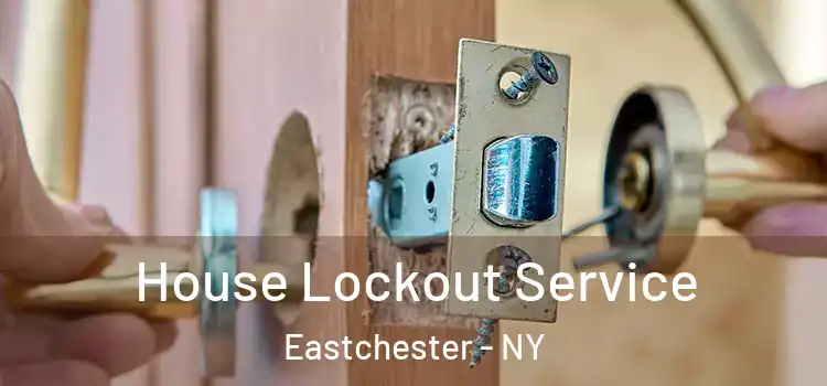  House Lockout Service Eastchester - NY