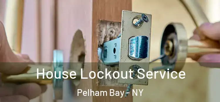  House Lockout Service Pelham Bay - NY