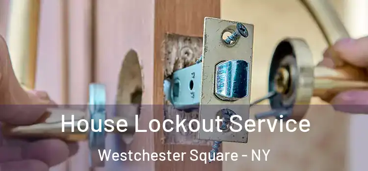 House Lockout Service Westchester Square - NY