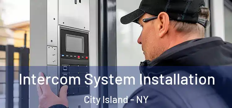 Intercom System Installation City Island - NY