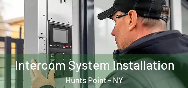 Intercom System Installation Hunts Point - NY