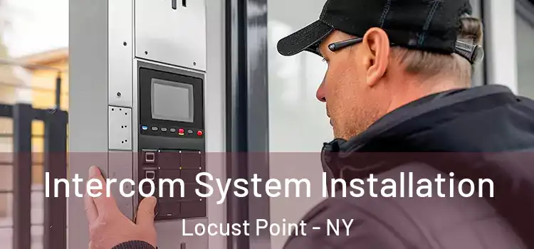 Intercom System Installation Locust Point - NY
