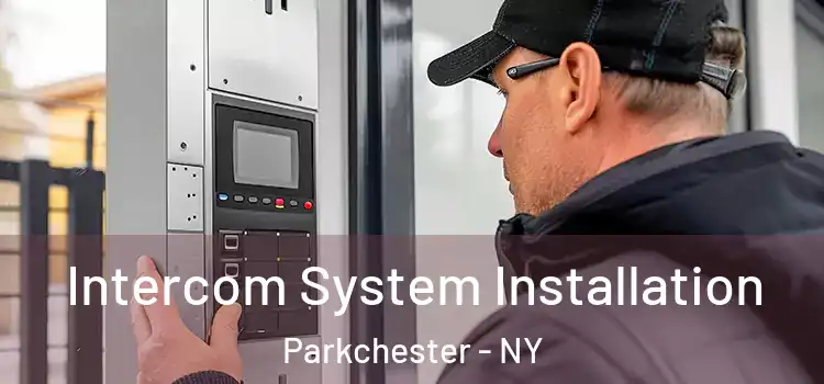 Intercom System Installation Parkchester - NY