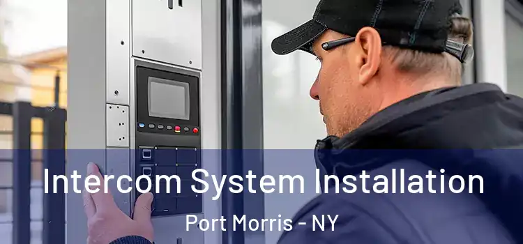 Intercom System Installation Port Morris - NY