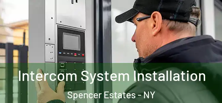 Intercom System Installation Spencer Estates - NY