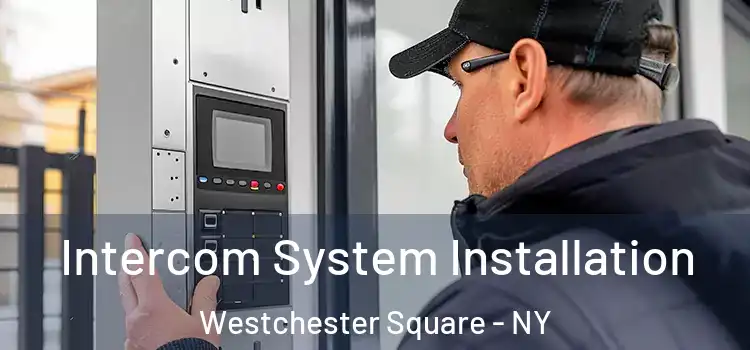  Intercom System Installation Westchester Square - NY