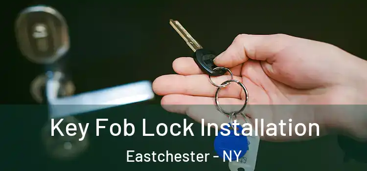 Key Fob Lock Installation Eastchester - NY