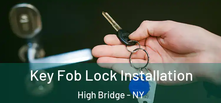 Key Fob Lock Installation High Bridge - NY
