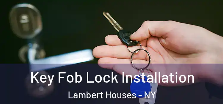  Key Fob Lock Installation Lambert Houses - NY