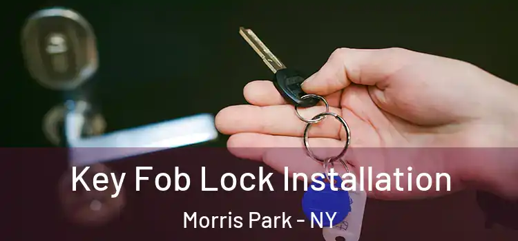 Key Fob Lock Installation Morris Park - NY