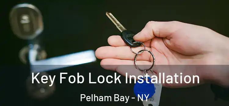 Key Fob Lock Installation Pelham Bay - NY