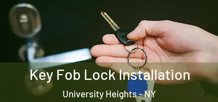  Key Fob Lock Installation University Heights - NY
