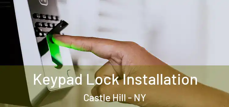 Keypad Lock Installation Castle Hill - NY