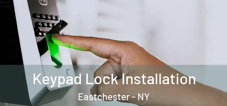Keypad Lock Installation Eastchester - NY