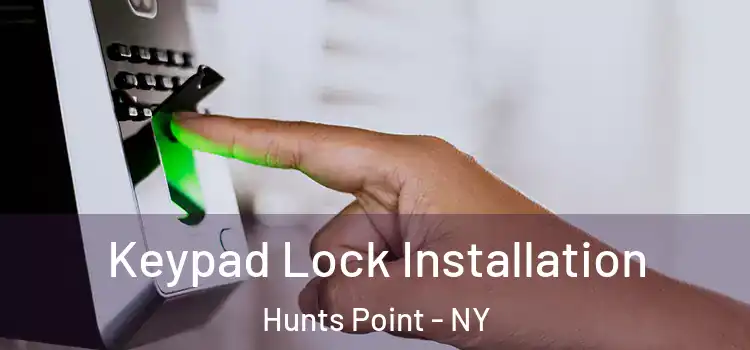  Keypad Lock Installation Hunts Point - NY