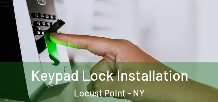 Keypad Lock Installation Locust Point - NY