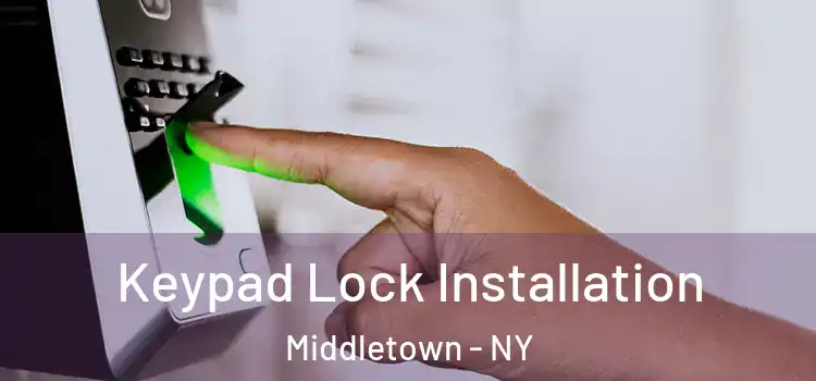 Keypad Lock Installation Middletown - NY