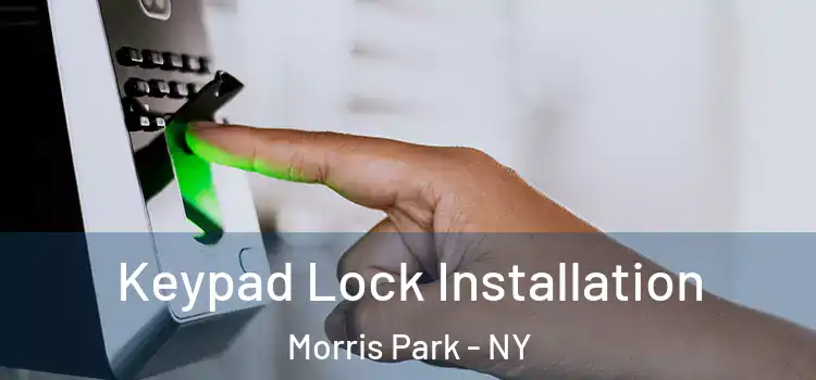 Keypad Lock Installation Morris Park - NY