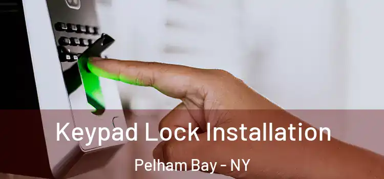 Keypad Lock Installation Pelham Bay - NY