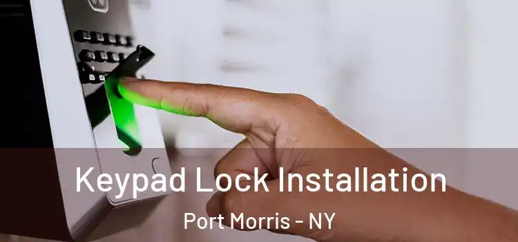 Keypad Lock Installation Port Morris - NY