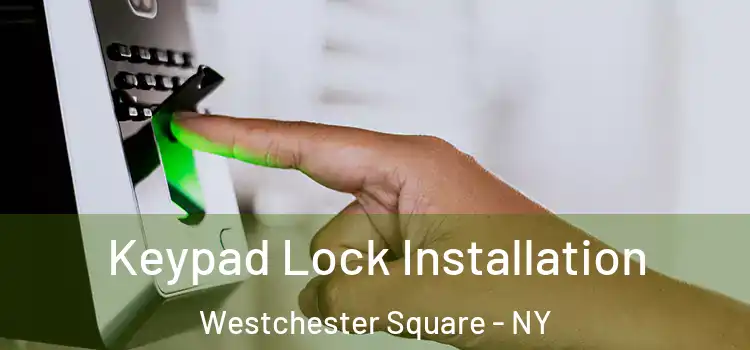  Keypad Lock Installation Westchester Square - NY