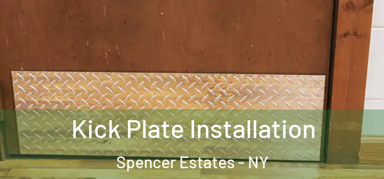 Kick Plate Installation Spencer Estates - NY