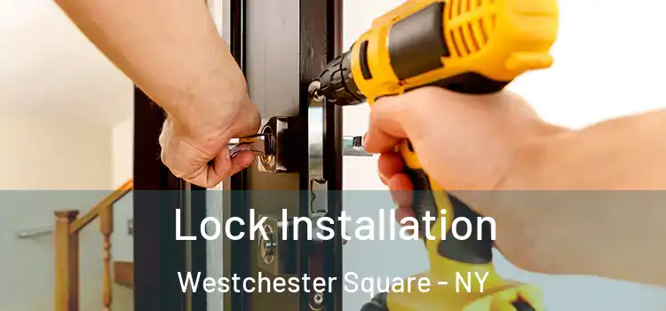 Lock Installation Westchester Square - NY