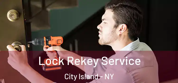 Lock Rekey Service City Island - NY