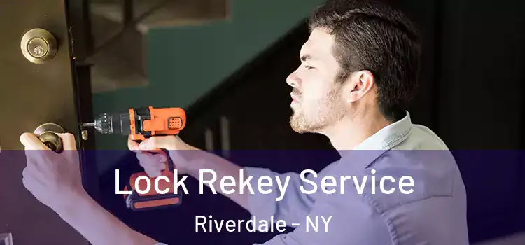 Lock Rekey Service Riverdale - NY