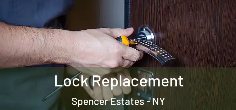 Lock Replacement Spencer Estates - NY
