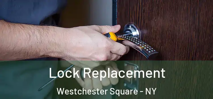 Lock Replacement Westchester Square - NY