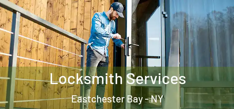 Locksmith Services Eastchester Bay - NY