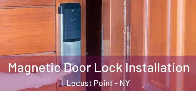  Magnetic Door Lock Installation Locust Point - NY