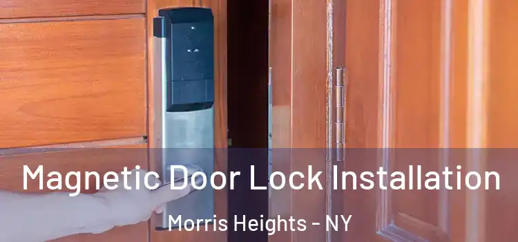  Magnetic Door Lock Installation Morris Heights - NY