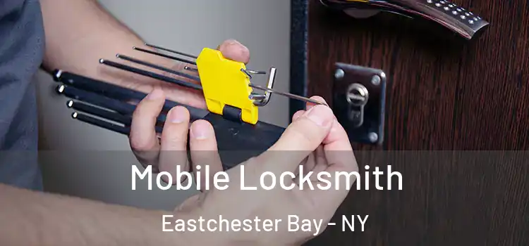Mobile Locksmith Eastchester Bay - NY