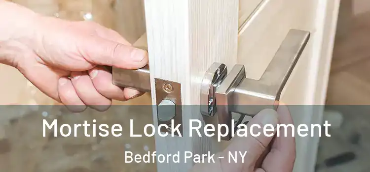 Mortise Lock Replacement Bedford Park - NY