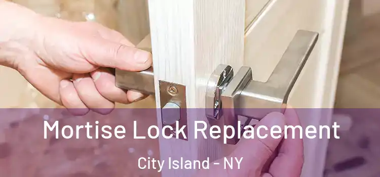 Mortise Lock Replacement City Island - NY