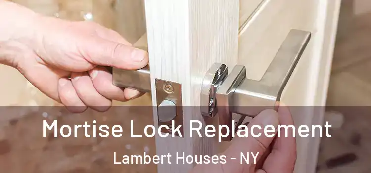 Mortise Lock Replacement Lambert Houses - NY