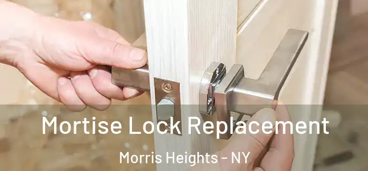 Mortise Lock Replacement Morris Heights - NY