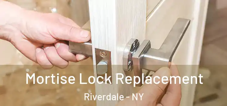Mortise Lock Replacement Riverdale - NY