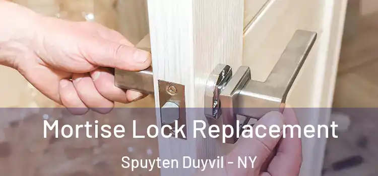 Mortise Lock Replacement Spuyten Duyvil - NY