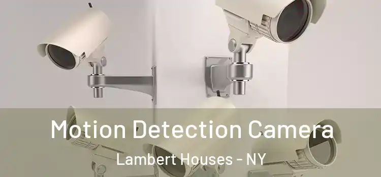  Motion Detection Camera Lambert Houses - NY