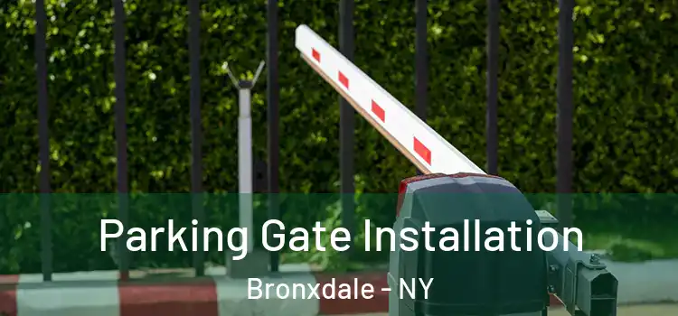 Parking Gate Installation Bronxdale - NY