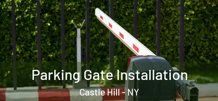  Parking Gate Installation Castle Hill - NY